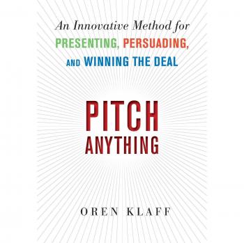 Oren Klaff Pitch Anything: An Innovative Method for Presenting, Persuading, and Winning the Deal