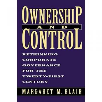 Ownership and Control: Rethinking Corporate Governance for the Twenty-First Century