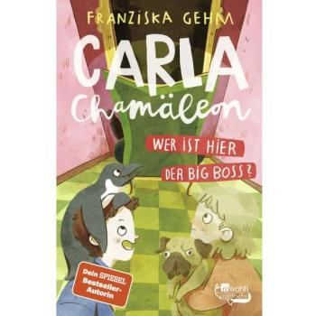 Gehm, Franziska: Carla Chamäleon: Wer ist hier der Big Boss?