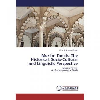 Muslim Tamils: The Historical Socio-Cultural and Linguistic Perspective