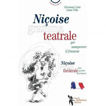 Niçoise grammateatrale per assaporare il francese. Ediz. italiana e francese