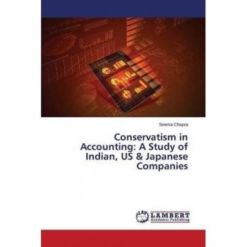 Conservatism in Accounting: A Study of Indian, US & Japanese Companies