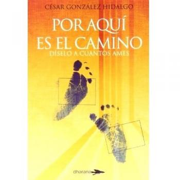 Por aquí es el camino: díselo a cuantos ames