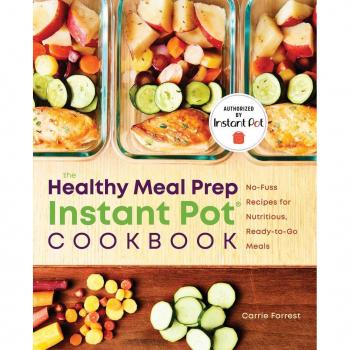 Healthy Meal Prep Instant Potr Cookbook NoFuss Recipes for Nutritious ReadyToGo Meals by Carrie Forrest