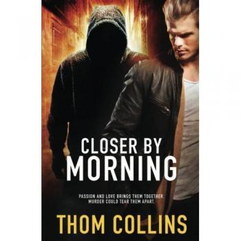 Collins, Thom: Closer by Morning
