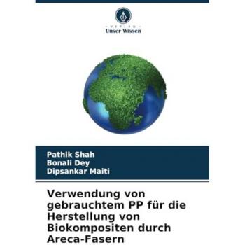 Verwendung von gebrauchtem PP für die Herstellung von Biokompositen durch Areca-Fasern