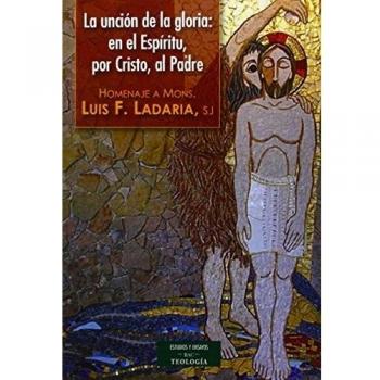 La unción de la Gloria: en el Espíritu, por Cristo, al Padre