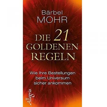 Die 21 goldenen Regeln: Wie Ihre Bestellungen beim Universum sicher ankommen