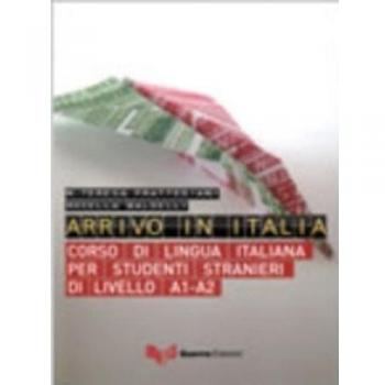 Arrivo in Italia. Corso di lingua italiana per studenti stranieri di livello A1-A2. Con CD Audio