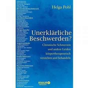 Unerklärliche Beschwerden? Chronische Schmerzen und andere Leiden körpertherapeutisch verstehen und behandeln