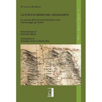 Lo stato di Serino nel cinquecento. La nascita dell'Università di Santa Lucia. I personaggi, gli statuti