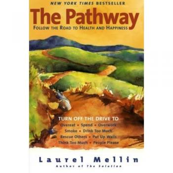 Mellin, Laurel: The Pathway: Follow the Road to Health and Happiness