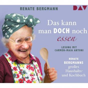 Das kann man doch noch essen. Renate Bergmanns großes Haushalts