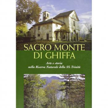 Sacro monte di Ghiffa. Arte e storia nella riserva naturale della Ss. Trinità
