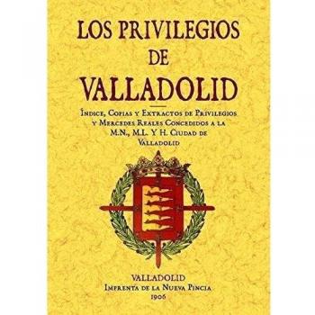 Indice, copias y extractos de privilegios y mercedes reales concedidos a la M.N., M.L. y H ciudad de Valladolid