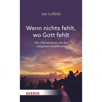 Herder Wenn nichts fehlt, wo Gott fehlt
