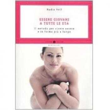 Essere giovani a tutte le età. Il metodo per vivere serene e in forma più a lungo