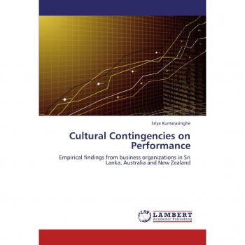 Cultural Contingencies on Performance: Empirical findings from business organizations in Sri Lanka, Australia and New Zealand