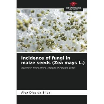 Silva, Alex Dias Da: Incidence of fungi in maize seeds (Zea mays L.)