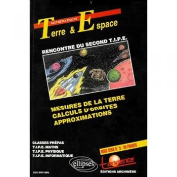 La terre et l'espace: Hors-série de Tangente, réalisé (Revue Tangente Hs 5)
