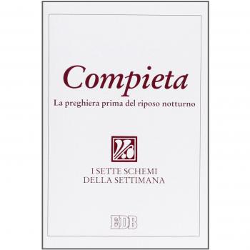 Compieta. La preghiera prima del riposo notturno. I sette schemi della settimana