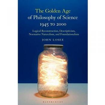 The Golden Age of Philosophy of Science 1945 to 2000