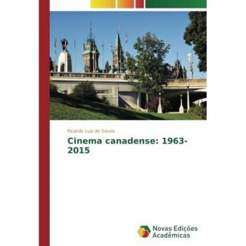 Souza, Ricardo Luiz de: Cinema canadense: 1963-2015