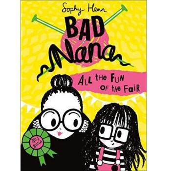 All the Fun of the Fair: A wickedly funny new Children’s book for ages six and up: Book 2 (Bad Nana)
