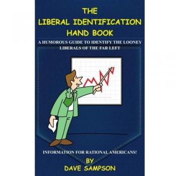 The Liberal Identification Hand Book: A Humorous Guide to Identify the Looney Liberals of the Far Left