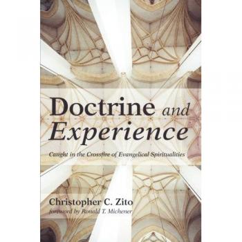 Doctrine and Experience: Caught in the Crossfire of Evangelical Spiritualities