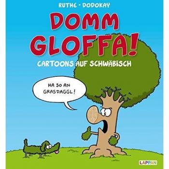 Domm gloffa!: Cartoons auf Schwäbisch