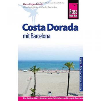 Hans-Jürgen Fründt Reise Know-How Costa Dorada Mit Barcelona: Reiseführer Für Individuelles Entdecken