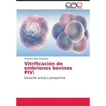 Vitrificación de embriones bovinos PIV:: Situación actual y perspectiva