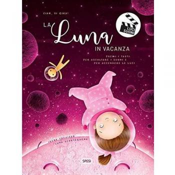 La luna in vacanza. Ciak, si gira! Ediz. a colori