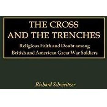 The Cross and the Trenches: Religious Faith and Doubt among British and American Great War Soldiers