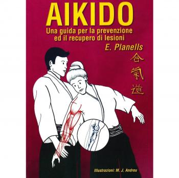 Aikido. Una guida per la prevenzione ed il recupero di lesioni