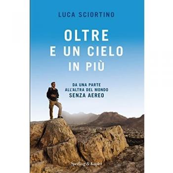 Oltre e un cielo in più. Da una parta all'altra del mondo senza aereo