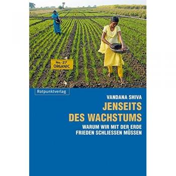 Vandana Shiva Jenseits Des Wachstums: Warum Wir Mit Der Erde Frieden Schließen Müssen