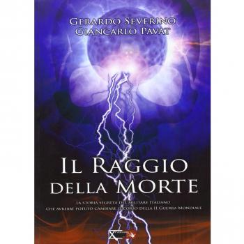 Il raggio della morte. La storia segreta del militare italiano che avrebbe potuto cambiare il coso della II guerra mondiale
