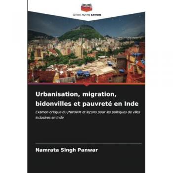 Panwar, Namrata Singh: Urbanisation, migration, bidonvilles et pauvreté en Inde