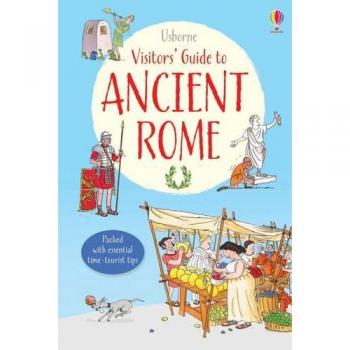 A Visitor's Guide to Ancient Rome: Packed with essential time-tourist tips (Visitor Guides)