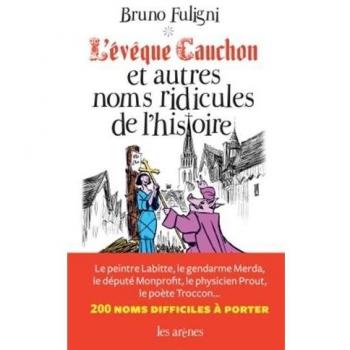 L'Evêque Cauchon et autres noms ridicules de l'histoire