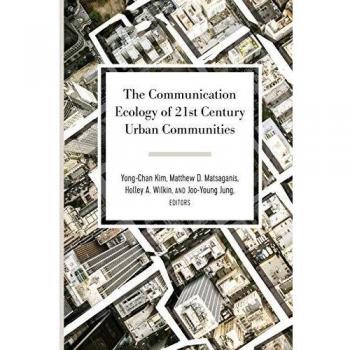 The Communication Ecology of 21st Century Urban Communities