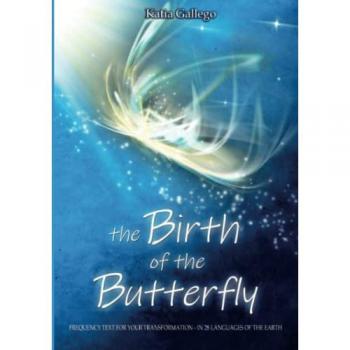 The birth of the butterfly. Frequency text for your trasformation. In 28 languages of the Earth