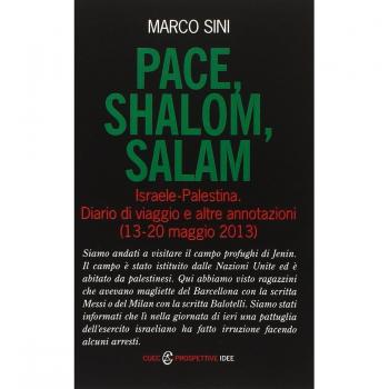 Pace, shalom, salam. Israele-Palestrina. Diario di viaggio e altre annotazioni
