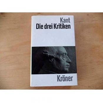 Immanuel Kant Die Drei Kritiken In Ihrem Zusammenhang Mit Dem Gesamtwerk