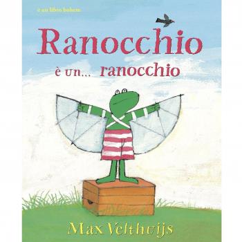 Ranocchio è... un ranocchio Velthuijs, Max and Stoppa, A.