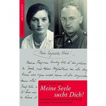 Gabriele Zander Meine Seele Sucht Dich!: Liebesbriefe Aus Dem Zweiten Weltkrieg Zwischen Heimat Und Ostfront