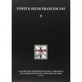 Catalogo del Fondo musicale della biblioteca del Sacro Convento di S. Francesco di Assisi. Fondo del Maestro di cappella