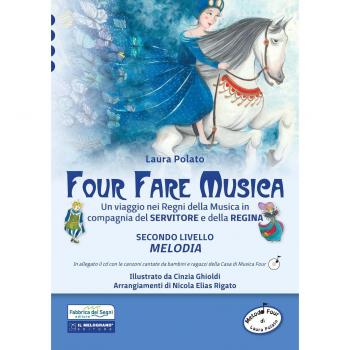 Four fare musica. Un viaggio nei regni della musica in compagnia del servitore e della regina. Con CD-Audio. Melodia